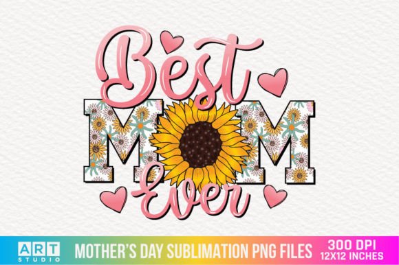 Best Mom Ever Mothers Day Sublimation Graphics for Crafts & Branding