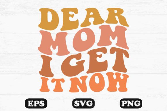 Dear Mom I Get It Now Wavy Retro Svg Graphics and Crafts Review