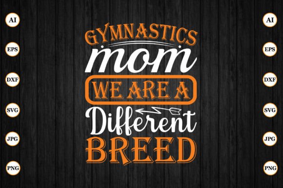 Gymnastics Mom We Are a Different Breed Graphic Design Asset