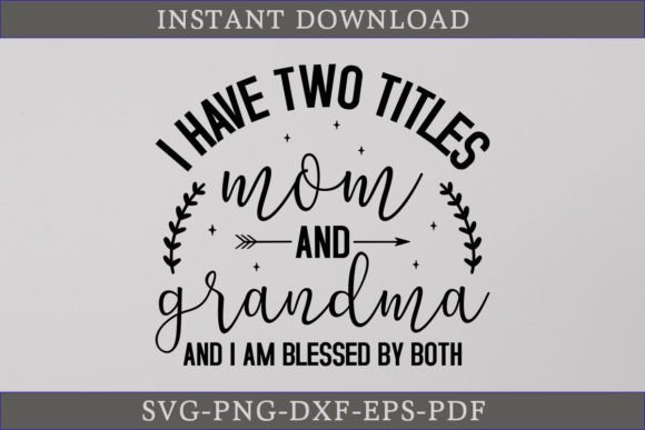 I Have Two Titles Mom and Grandma Shirt – A Versatile Graphic Design Asset for Crafts and Local Brands