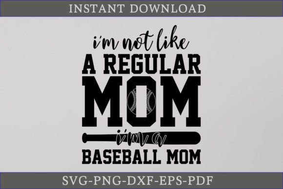 I’m Not Like a Regular Mom, I’m Baseball Mom Graphics