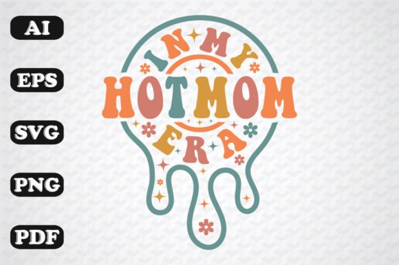 In My Hot Mom Era Graphics for Crafts & Branding