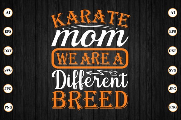 Karate Mom We Are a Different Breed – A Strong Graphic for Crafts and Merch