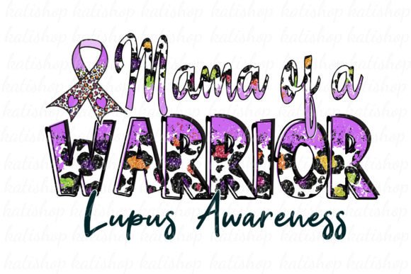 Lupus Awareness Mom Warrior Sublimation: A Powerful Graphic for Crafts and Local Branding