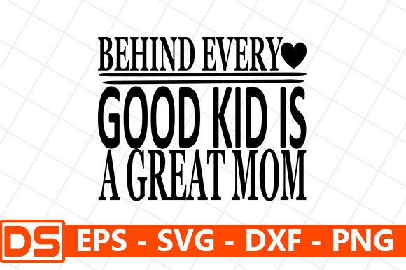 Mother s Day Svg Design,Behind Every Goo Graphics and Crafts