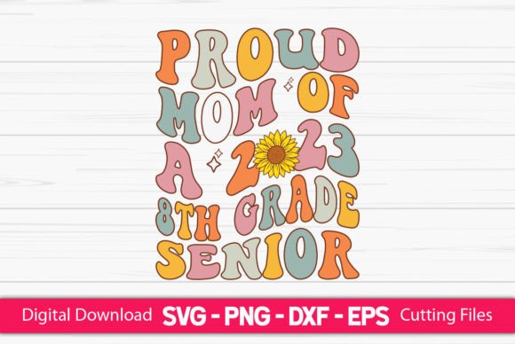 Proud Mom of a 2023 8th Grade Senior Graphics and Crafts