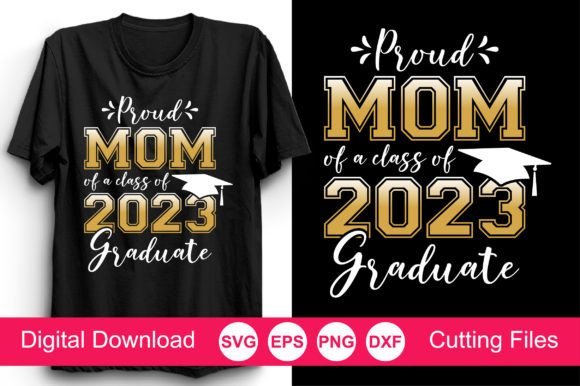 Proud Mom of a Class of 2023 Graduate – A Versatile Graphic Design Asset for Crafts