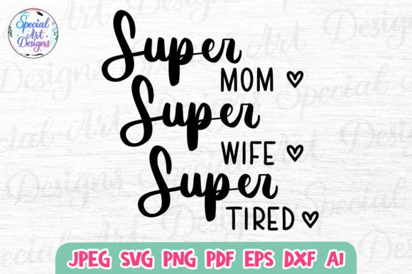 Super Mom Wife Tired Mother’s Day Graphic for Crafts & Design Projects